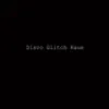 Disco Glitch Haus album lyrics, reviews, download
