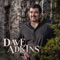 It's Not Over ('Til I Get over You) - Dave Adkins lyrics