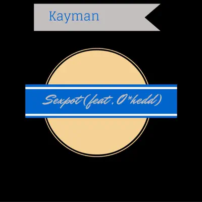 Sexpot (feat. O*Hedd) - Single - Kayman