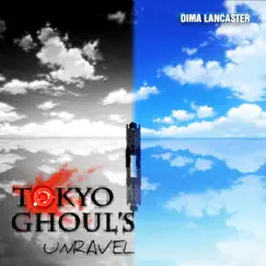 Unravel (Tokyo Ghoul OP) - Single by Dima Lancaster album reviews, ratings, credits
