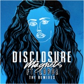 Disclosure - Magnets (feat. Lorde)