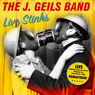 Live Stinks - Oakland Coliseum Arena, CA 22nd March 1980 - Remastered - The J. Geils Band