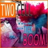 Two Cell - Tick Tick Tick Boom!