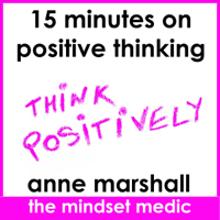 Anne Marshall - 15 Minutes on Positive Thinking: Simple Tips to Keep Your Brain Happy and Develop a Positive Mind-Set artwork