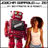 My Boyfriend Is a Robot (Remixes) [feat. Ze!] album lyrics, reviews, download