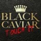 Touch It - Black Caviar lyrics