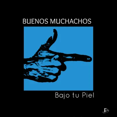 Bajo Tu Piel - EP - Buenos Muchachos