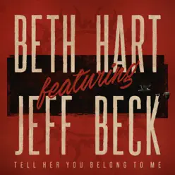Tell Her You Belong to Me (feat. Jeff Beck) - Single - Beth Hart