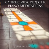 Piano Meditations: Catholic Music Project 17 artwork