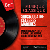 Sousa: Quatre célèbres marches (Mono Version) - EP - Marinierskapel der Koninklijke Marine & Gijsbert Nieuwland