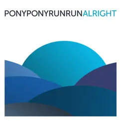 Alright - Single by Pony Pony Run Run album reviews, ratings, credits