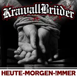 Heute, Morgen, für immer (Deluxe Edition) - Krawallbrüder