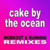 Cake by the Ocean (Workout & Running Remixes) - Single album lyrics, reviews, download