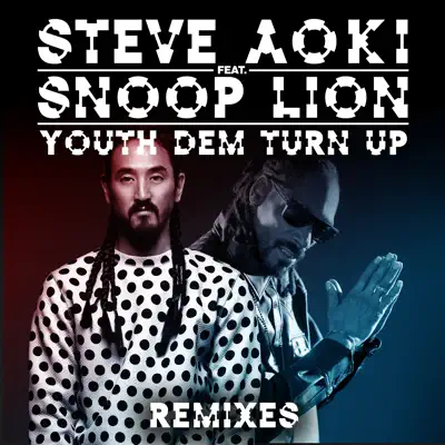 Youth Dem (Turn Up) [feat. Snoop Lion] [Remixes] - Single - Steve Aoki