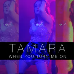 When You Turn Me On - Single - Tamara