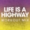 Life Is a Highway (Workout Mix)