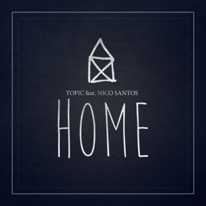 Topic Home (feat. Nico Santos)
