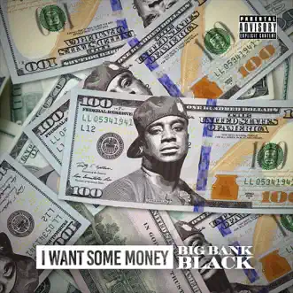 I Want Some Money - Single by Big Bank Black album reviews, ratings, credits