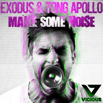 Make Some Noise - Single by Exodus & Tong Apollo album reviews, ratings, credits