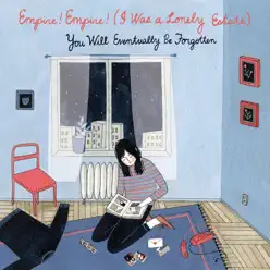 You Will Eventually Be Forgotten - Empire! Empire! (I Was a Lonely Estate)