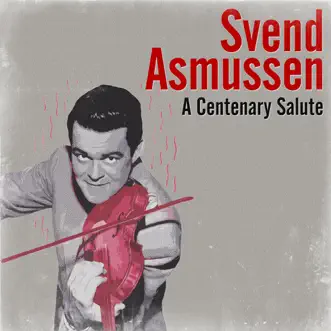 A Centenary Salute by Svend Asmussen album reviews, ratings, credits