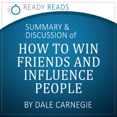 How to Win Friends & Influence People by Dale Carnegie: An Action-Steps Summary and Analysis (Unabridged)