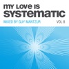 My Love Is Systematic, Vol. 8 (Compiled and Mixed by Guy Mantzur)