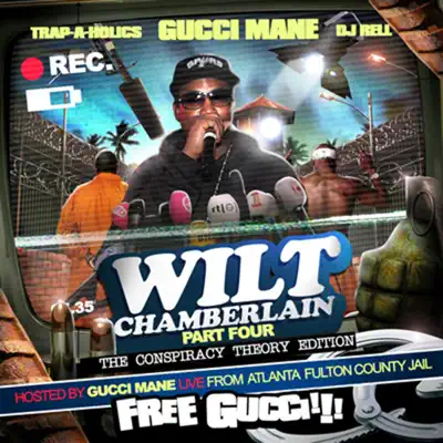 Wilt Chamberlain, Pt. 4 - Gucci Mane Wilt Chamberlain, Pt. 4 - Gucci Mane