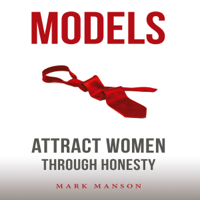 Mark Manson - Models: Attract Women Through Honesty (Unabridged) artwork