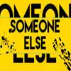 Someone Else - Single album lyrics, reviews, download