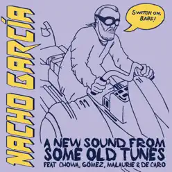 Switch on, Babe! A New Sound from Some Old Tunes - Nacho García Switch on, Babe! A New Sound from Some Old Tunes - Nacho García