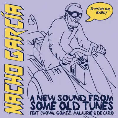 Switch on, Babe! A New Sound from Some Old Tunes - Nacho García