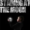 Staring At the Moon - Single album lyrics, reviews, download