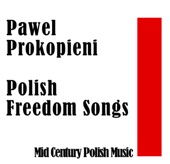 Pawel Prokopieni: Polish Freedom Songs: Mid Century Polish Music artwork