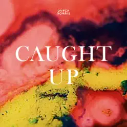 Caught Up - Single - DVTCH NORRIS Caught Up - Single - DVTCH NORRIS