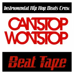 Cant Stop Wont Stop Beat Tape by Instrumental Hip Hop Beats Crew album reviews, ratings, credits