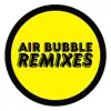 Air Bubble Remixes - Single album lyrics, reviews, download