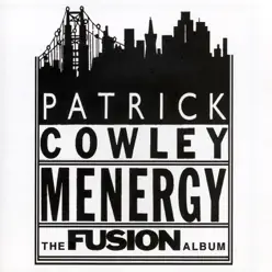 Menergy: The Fusion Album - Patrick Cowley Menergy: The Fusion Album - Patrick Cowley