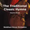 The Traditional Classic Hymns Volume Seven album lyrics, reviews, download