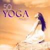 50 Yoga Music – Top Healing Sounds for Meditation, Relaxation, Inner Peace & Harmony album lyrics, reviews, download