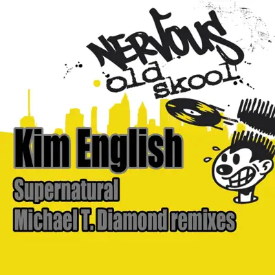 Supernatural (Michael T. Diamond Remixes) - EP - Kim English Supernatural (Michael T. Diamond Remixes) - EP - Kim English