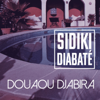 Douaou djabira - Sidiki Diabaté