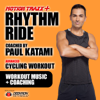 Rhythm Ride: Coached Cycling - Spinning Workout Music Mix, Advanced High Intensity Intervals With Fitness Instructor Paul Katami - Deekron & Motion Traxx Workout Music