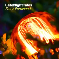 Late Night Tales: Franz Ferdinand - Franz Ferdinand