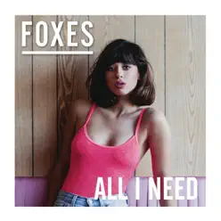 All I Need - Foxes