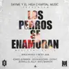 Los Perros Se Enamoran (feat. Jowel & Randy, Kafu Banton, Ronald El Killa, Kevin Roldan & Gotay El Auntentiko) - Single album lyrics, reviews, download