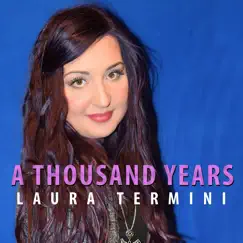 A Thousand Years - Single by Laura Termini album reviews, ratings, credits