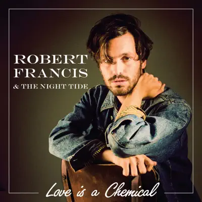Love Is a Chemical - Single - Robert Francis