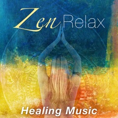 Zen Relax - Healing Music for Deep Meditation, Reiki, Chakra, Yoga, Tai Chi and Massage. Relaxing Sounds with the Soothing Sounds of Nature