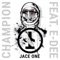 Champion (feat. E-Dee) - Jace One lyrics